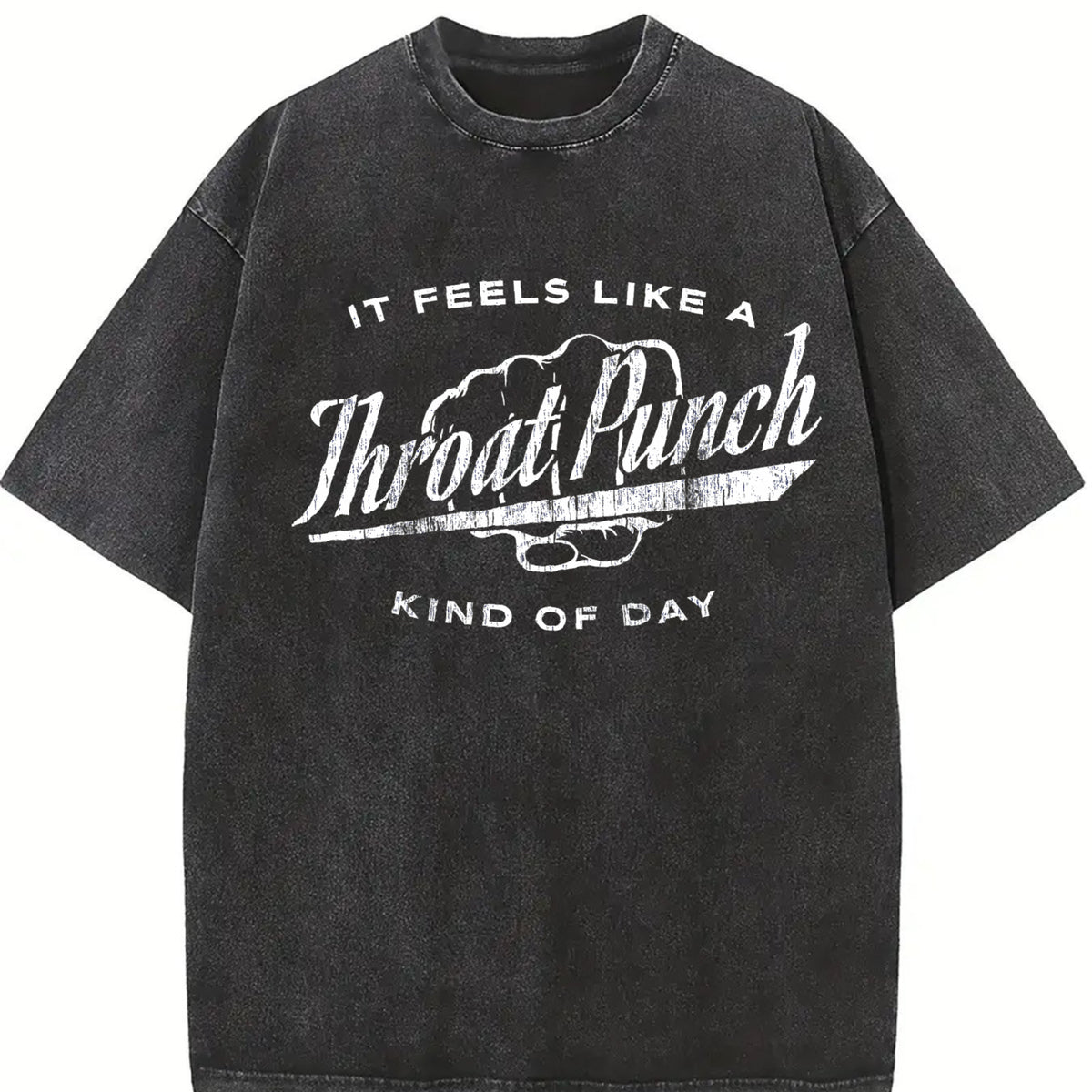 It Feels Like a Throat Punch Kind of Day Bad Mood Novelty Vintage Washed T-Shirt in Black