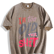 I'm Too Old for This Shit! - Bold Letter with Pink & vintage washed oversized T-shirt in Brown