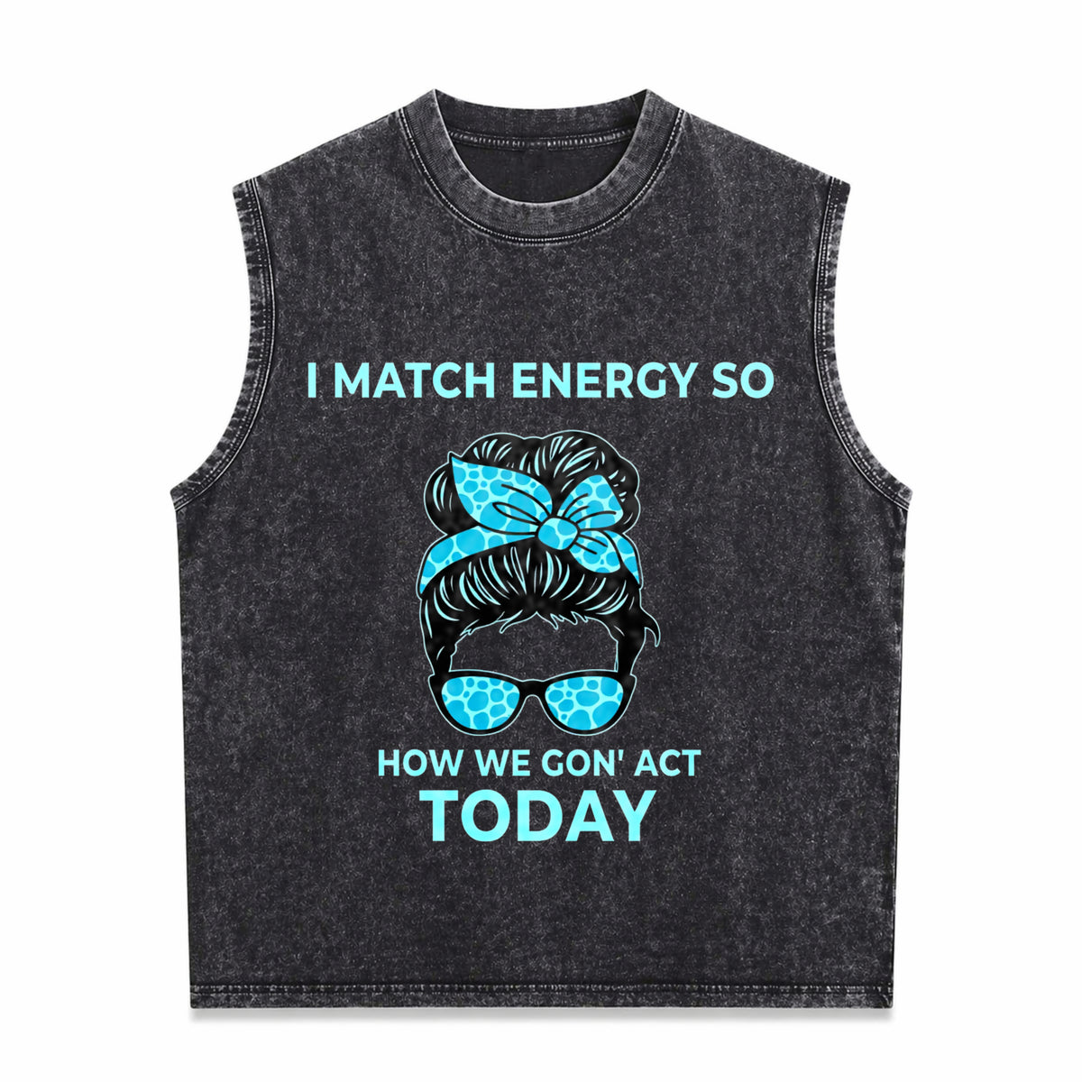 I Match Energy So How We Gon' Act Today I Match Energy Vintage Washed Tank Top in Black