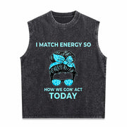 I Match Energy So How We Gon' Act Today I Match Energy Vintage Washed Tank Top in Black