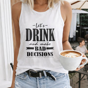 Let's Drink and Make Bad Decisions Crew-neck Sleeveless Women's Color Cotton Tank Top in White