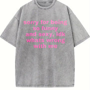 Sorry for Being So Funny and Sexy Vintage Washed T-Shirt in Gray