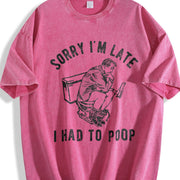 Sorry IM Late I Had to Poop Saying Toilet Pooping Vintage Washed T-Shirt in Red