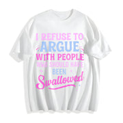 Humor Sarcastic I Refuse to Argue with People Who Should Cotton T-Shirt in White