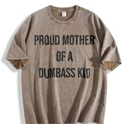 Proud Mother of a Dumbass Kid Sarcastic Mom for Ladies Vintage Washed T-Shirt in Brown