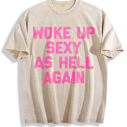 Woke Up Sexy as Hell Again Sarcastic Made in USA Autumn Vintage Washed T-Shirt in Beige