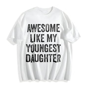 Awesome Like My Youngest Daughter Mother's Day Father's Cotton T-Shirt in White
