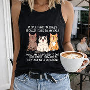 People Think I'm Crazy Because I Talk to My Cats Women's Color Cotton Tank Top in Black