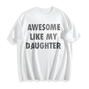 Awesome Like My Daughter Fathers Day Awesome Dad Classic Cotton T-Shirt in White