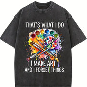 That's What I Do I Make Art and Forget Things Vintage Washed T-Shirt in Black
