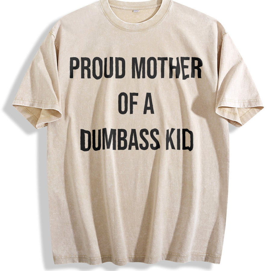 Proud Mother of a Dumbass Kid Sarcastic Mom for Ladies Vintage Washed T-Shirt in Beige
