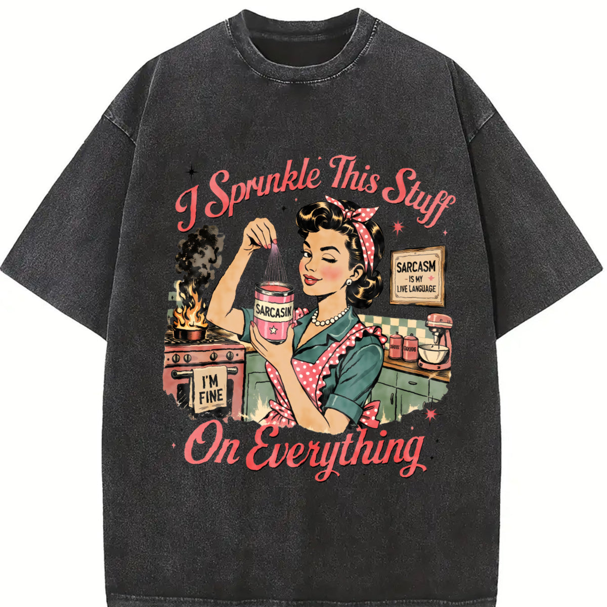Retro Sarcasm I Sprinkle This Stuff on Everything Vintage Washed T-Shirt in Black