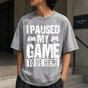 I Paused My Game to Be Here Vintage Washed T-Shirt in Gray