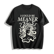 I Could Be Meaner Medusa Gorgon Cotton T-Shirt in Black