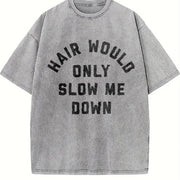 Hair Would Only Slow Me Down Vintage Washed T-Shirt in Gray