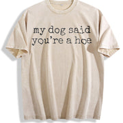 My Dog Said You're a Hoe Dog Pet Lover vintage washed oversized T-shirt in Beige