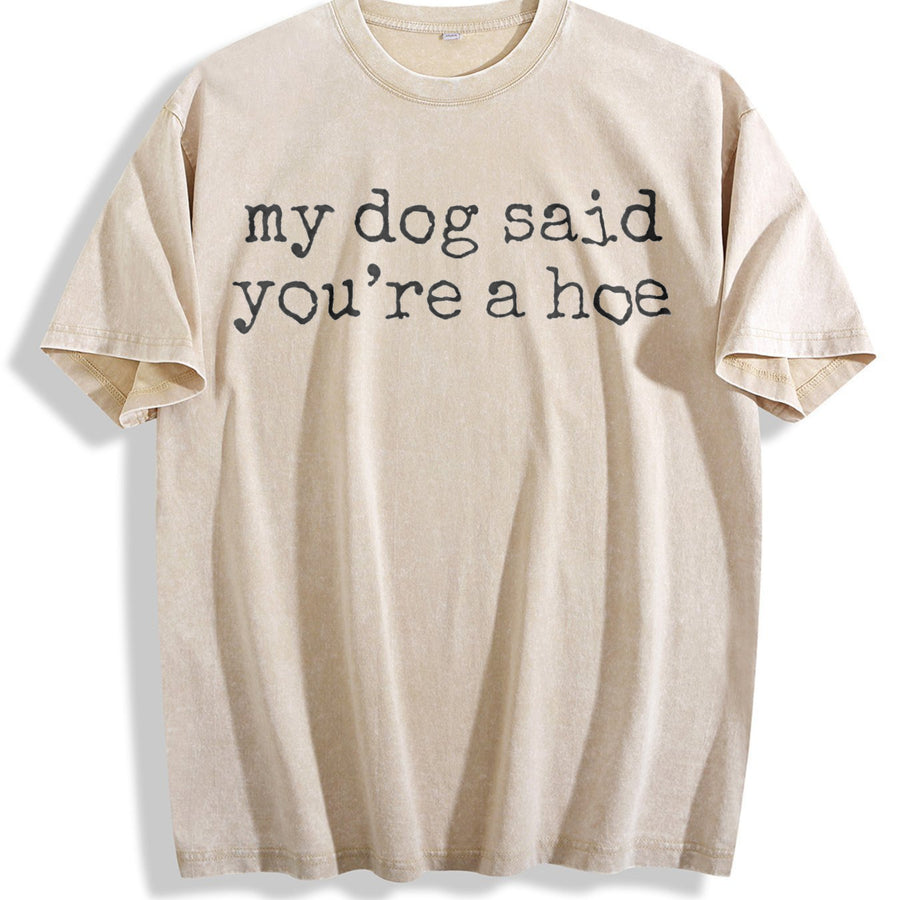 My Dog Said You're a Hoe Dog Pet Lover vintage washed oversized T-shirt in Beige