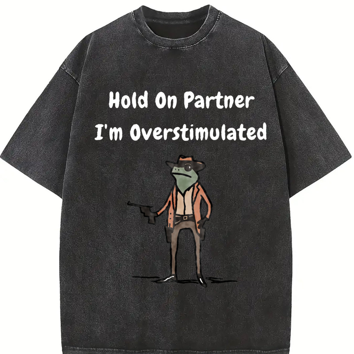 Hold on Partner I'm Overstimulated Vintage Washed T-Shirt in Black