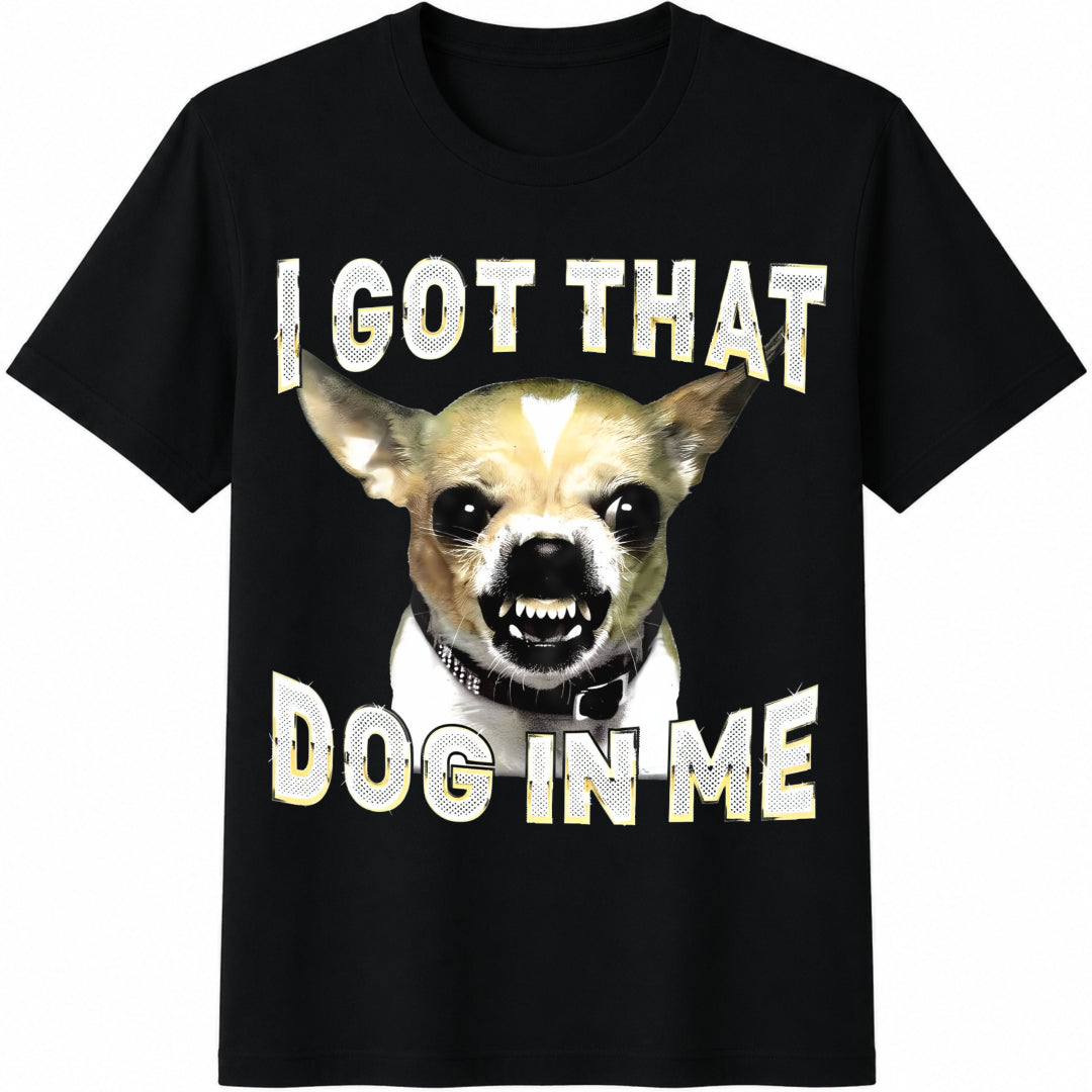 I Got That Dog in Me Dog Chihuahua Lovers Cotton T-Shirt in Black