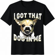 I Got That Dog in Me Dog Chihuahua Lovers Cotton T-Shirt in Black