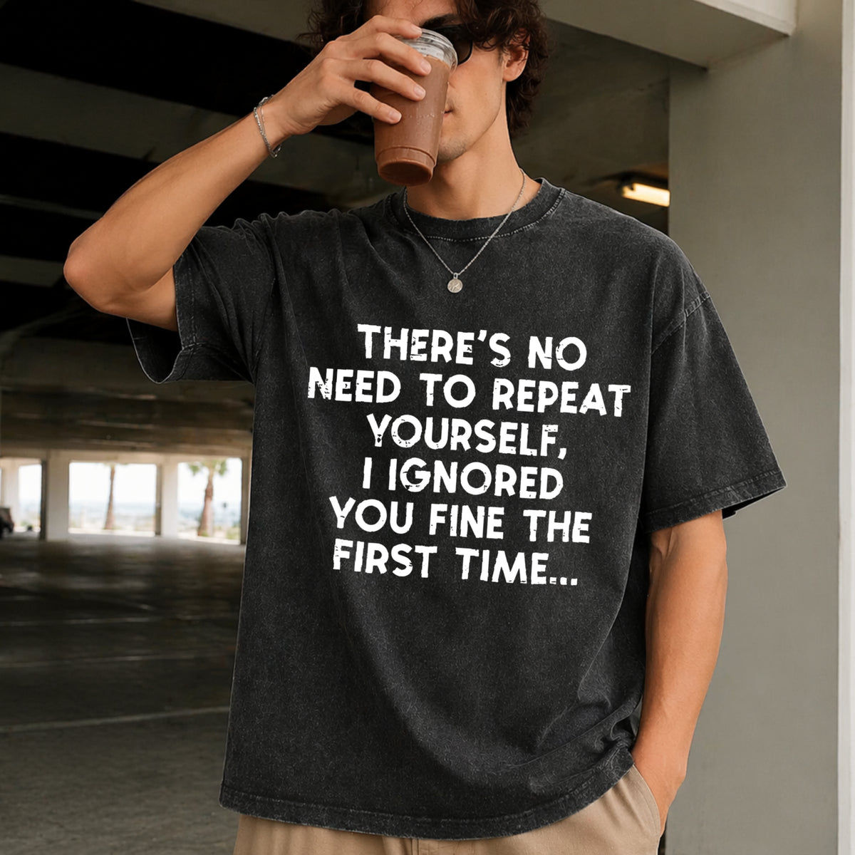 No Need Repeat Yourself I Ignored You Saying Vintage Washed T-Shirt in Black