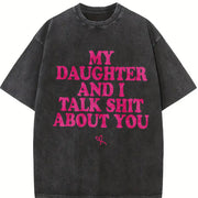 My Daughter and I Talk Shit About You - for Mom vintage washed oversized T-shirt in Black