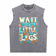 Wait for Me I Have Little Legs Vintage Washed Tank Top in Gray