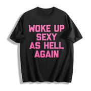 Woke Up Sexy as Hell Again Sarcastic Made in USA Autumn Cotton T-Shirt in Black