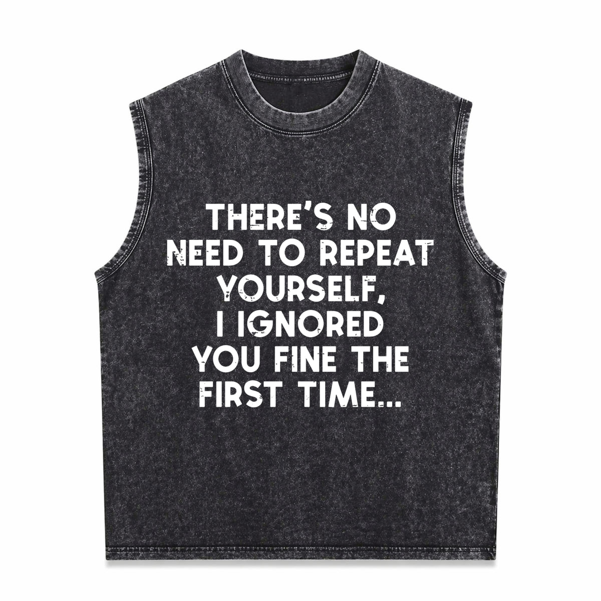 No Need Repeat Yourself I Ignored You Saying Vintage Washed Tank Top in Black