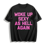 Woke Up Sexy as Hell Again Cotton T-Shirt in Black