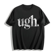 Ugh. Sarcastic Eye Roll Novelty Cute Ladies Introvert Cotton T-Shirt in Black