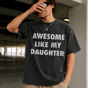 Awesome Like My Daughter Fathers Day Awesome Dad Classic Vintage Washed T-Shirt in Black