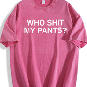 Who Shit My Pants Offensive Dark Humor College Novelty vintage washed oversized T-shirt in Red