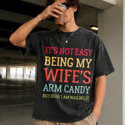 It's Not Easy Being My Wife's Arm Candy Husband Vintage Washed T-Shirt in Black