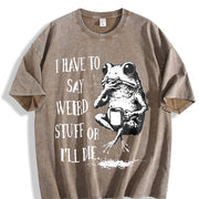 I Have to Say Weird Stuff or I'll Die Frog Vintage Washed T-Shirt in Brown