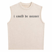 I Could Be Meaner Humor Vintage Washed Tank Top in Beige
