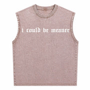 I Could Be Meaner Humor Vintage Washed Tank Top in Brown
