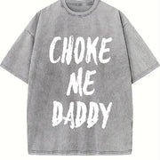 Choke Me Daddy Fit Available vintage washed oversized T-shirt in Gray