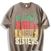 You Can't Scare Me I Have Sisters Vintage Washed T-Shirt in Brown