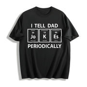 I Tell Dad Jokes Periodically Science Fathers Day Nerdy Cotton T-Shirt in Black