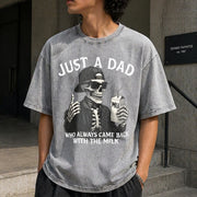 Just a Dad Who Came Back with the Milk Skeleton Fatherhood Vintage Washed T-Shirt in Gray