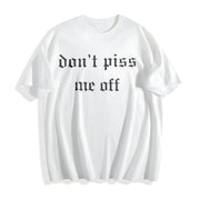 Don't Piss Me Off Unhinged Cotton T-Shirt in White