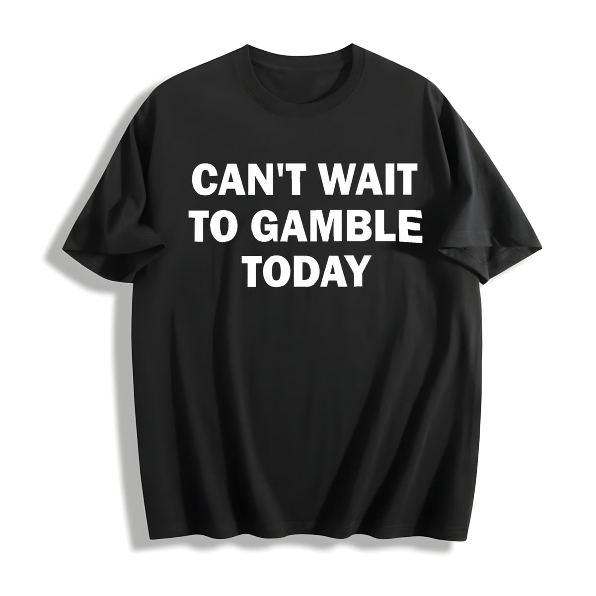 Can't Wait to Gamble Today Cotton T-Shirt in Black