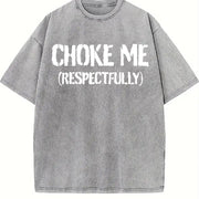Choke Me Respectfully vintage washed oversized T-shirt in Gray