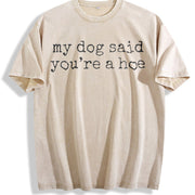 My Dog Said You're a Hoe Vintage Washed T-Shirt in Beige