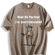 Hold on Partner I'm Overstimulated Vintage Washed T-Shirt in Brown