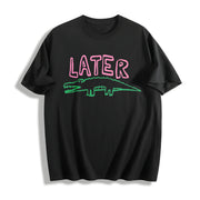 The Later Gator Sarcastic Cotton T-Shirt in Black
