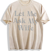 Let Me Ask My Wife Vintage Washed T-Shirt in Beige