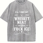 Whisky Neat Because Fuck Ice Vintage Washed T-Shirt in Gray