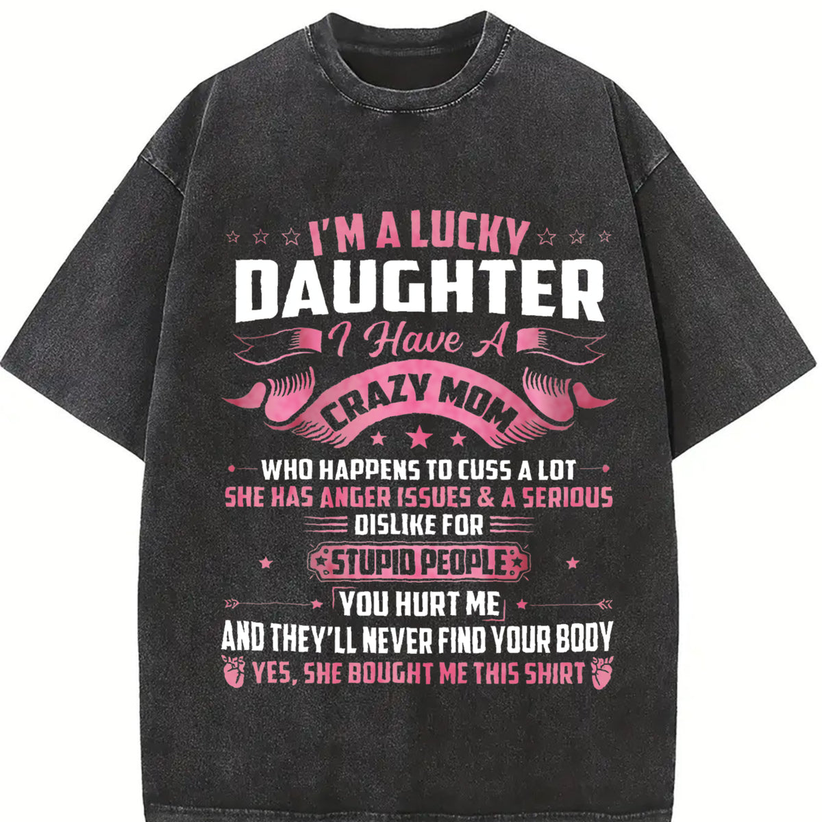 I'm a Lucky Daughter I Have a Crazy Mom Vintage Washed T-Shirt in Black